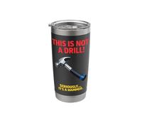 This is Not A Drill Hammer Joke Funny Tool Humor Woodworking Stainless Steel Insulated Tumbler