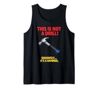 This is Not A Drill Hammer Joke Funny Tool Humor Woodworking Tank Top