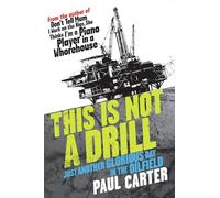 This Is Not a Drill: Just Another Glorious Day in the Oilfield