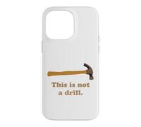 This is Not A Drill Novelty Tools Hammer Builder Woodworking Case for iPhone 14 Pro Max