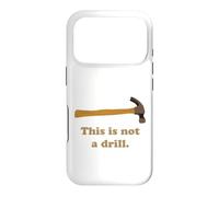 This is Not A Drill Novelty Tools Hammer Builder Woodworking Case for iPhone 17 Pro