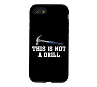 This is Not A Drill Novelty Tools Hammer Builder Woodworking Case for iPhone SE (2020) / 7/8