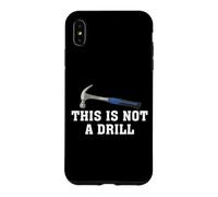 This is Not A Drill Novelty Tools Hammer Builder Woodworking Case for iPhone XS Max