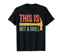 This is Not A Drill Shirt Hammer Builder Handyman Woodworker T-Shirt
