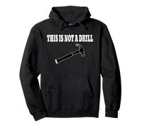 This Is Not A Drill Shirt, Hammer Shirt, Punny Pullover Hoodie