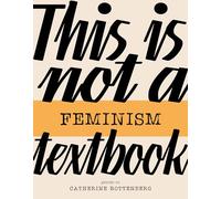 This Is Not a Feminism Textbook: (This Is Not a...Textbook)