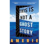 This Is Not a Ghost Story: A Novel