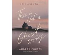 This Is Not a Ghost Story – A Young Adult Horror Novel with Dark Humor and a Shocking Finale