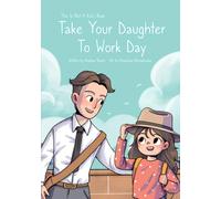 This Is Not A Kid's Book: Take Your Daughter To Work Day