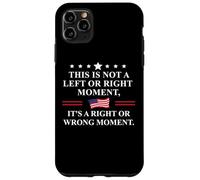 This is Not a Left or Right Moment Its a Right Wrong Moment Case for iPhone 11 Pro Max