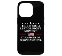 This is Not a Left or Right Moment Its a Right Wrong Moment Case for iPhone 13 Pro