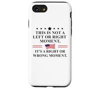 This is Not a Left or Right Moment It's a Right Wrong Moment Case for iPhone SE (2020) / 7/8