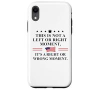 This is Not a Left or Right Moment It's a Right Wrong Moment Case for iPhone XR