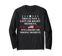 This is Not a Left or Right Moment Its a Right Wrong Moment Long Sleeve T-Shirt