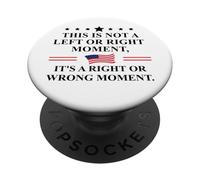 This is Not a Left or Right Moment It's a Right Wrong Moment PopSockets Adhesive PopGrip