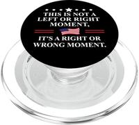 This is Not a Left or Right Moment Its a Right Wrong Moment PopSockets PopGrip for MagSafe