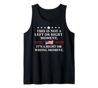 This is Not a Left or Right Moment Its a Right Wrong Moment Tank Top