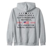 This is Not a Left or Right Moment It's a Right Wrong Moment Zip Hoodie