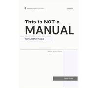 This is NOT a MANUAL For Motherhood