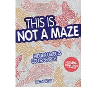 This Is Not a Maze: Hidden Objects Color Search. Find 850+ Animals, Designs and Symbols