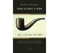 [(This is Not a Pipe: 25th Anniversary Edition)] [ By (author) Michel Foucault, Edited by James Harkness, Illustrated by Rene Magritte, Translated by James Harkness ] [July, 2008]