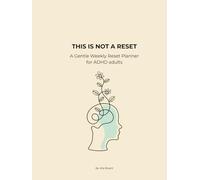 This is Not a Reset: A Gentle Weekly Reset Planner for ADHD adults