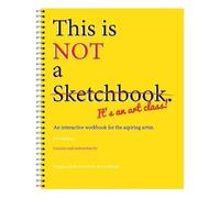 This is Not A Sketchbook It's an Art Class, Spiral-Bound Drawing pad, Interactive Workbook Coloring Book for for Drawing, Sketching or Doodling, A Painting Art Book for Children, Beginner