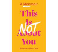 This Is Not About You : A Menmoir (Irish No.1 Bestseller)