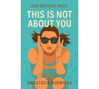 This Is Not About You: Love without math