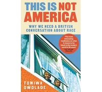 This is Not America: Why We Need a British Conversation About Race (Main)