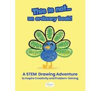 This is not...an Ordinary Book!: A STEM Drawing Adventure to Inspire Creativity and Problem-Solving