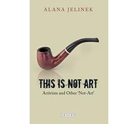 This is Not Art: Activism and Other 'Not-Art': 0