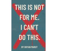 This is Not for Me. I Can't Do This: A Practical Guide to Quieting Your Inner Critic and Finding Calm in a Busy World