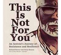 This Is Not for You: An Activist’s Journey of Resistance and Resilience