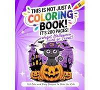 This Is Not Just a Coloring Book! It’s 200 Pages about Halloween Trick or Treat!: 100 Cute and Easy Designs to Color for Kids