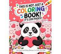 This Is Not Just a Coloring Book! It’s 200 Pages of Valentine's Day Magic: 100 Cute and Easy Designs to Color for Kids