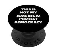"This is not my America!", Democracy, protest PopSockets Adhesive PopGrip