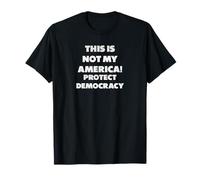 This is not My America!, Democracy, Protest T-Shirt