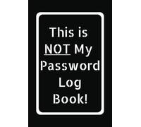 This is NOT My Password Log Book!