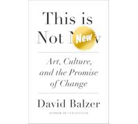 This is Not New: Art, Culture, and the Promise of Change