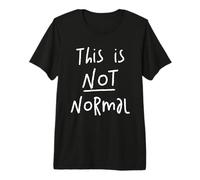 This is Not Normal Premium T-Shirt