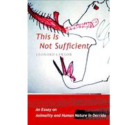 This is Not Sufficient: An Essay on Animality and Human Nature in Derrida