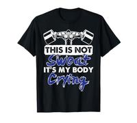 This is not sweat its my body crying funniest design T-Shirt