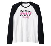 This is Not Sweat It's My Body Crying Workout Gym Humor Raglan Baseball Tee