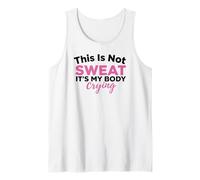 This is Not Sweat It's My Body Crying Workout Gym Humor Tank Top