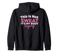 This Is Not Sweat It's My Body Crying Workout Gym Humor Zip Hoodie