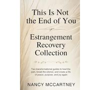 This Is Not the End of You: Estrangement Recovery Bundle: Two Transformational Guides to Heal the Pain, Break the Silence, and Create a Life of Peace, ... and Joy Again (Estrangement Healing Series)