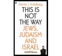 This is Not the Way: Jews, Judaism and the State of Israel