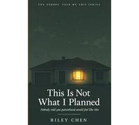 This Is Not What I Planned: Nobody Told You Parenthood Would Feel Like This: The Identity Crisis, Exhaustion, Financial Shock, and Unexpected Love of Early Parenthood (The Nobody Told Me This Series)