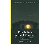 This Is Not What I Planned: Nobody Told You Parenthood Would Feel Like This: The Identity Crisis, Exhaustion, Financial Shock, and Unexpected Love of Early Parenthood (The Nobody Told Me This Series)